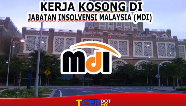 Kerja Kosong Di Jabatan Insolvensi Malaysia (MDI) - TCER.MY