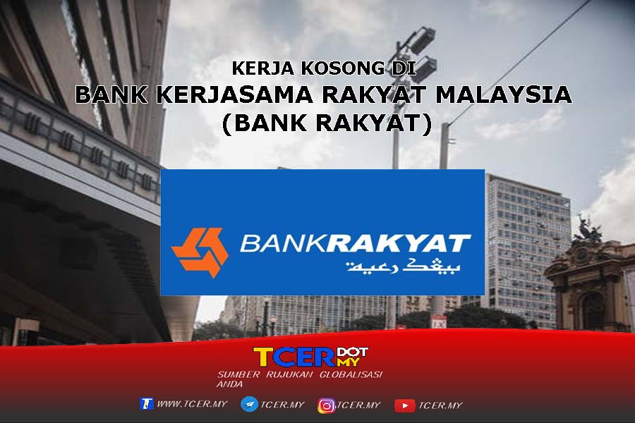 Kerja Kosong Di Bank Kerjasama Rakyat Malaysia (Bank Rakyat) - TCER.MY