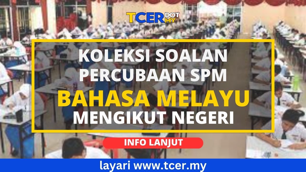 Koleksi Soalan Percubaan SPM Bahasa Melayu 2022 Mengikut Negeri - TCER.MY