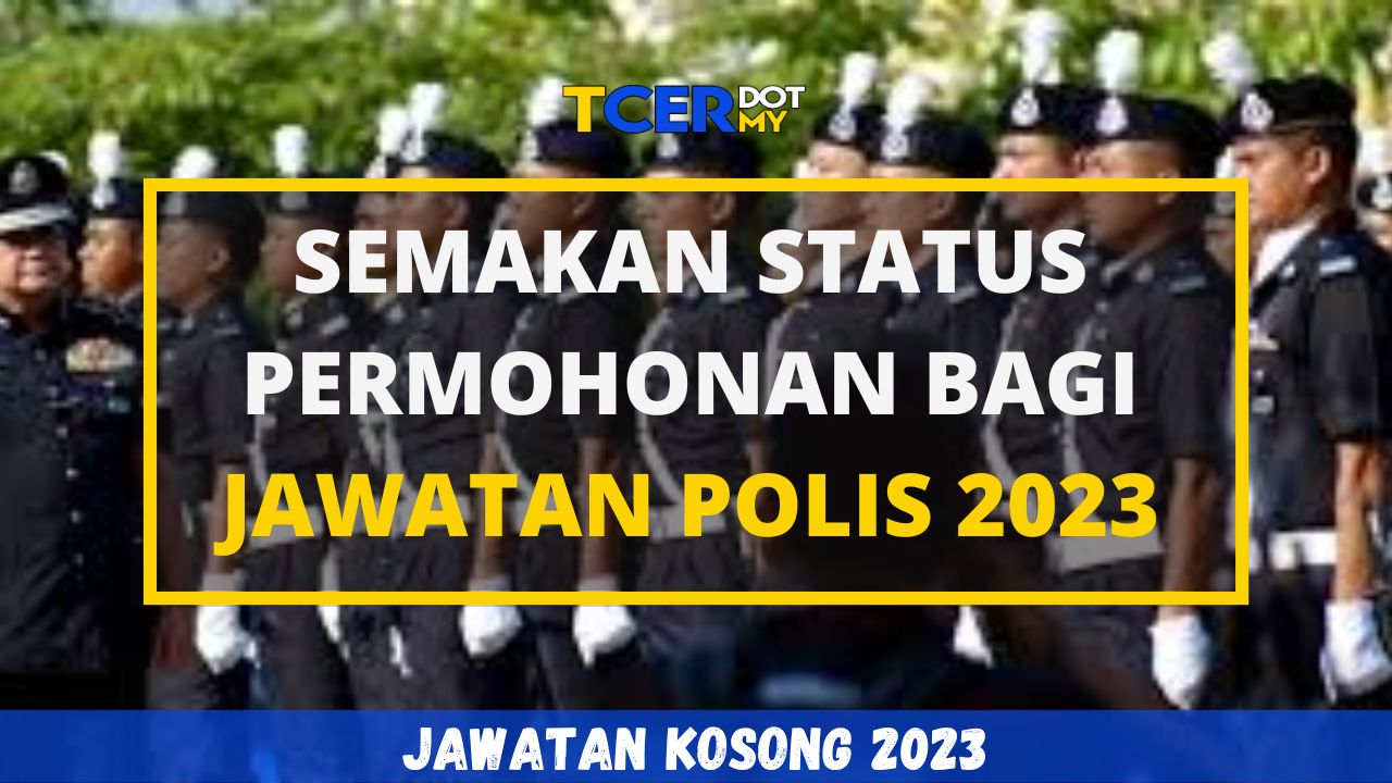 TERKINI SEMAKAN STATUS PERMOHONAN POLIS 2023 - TCER.MY