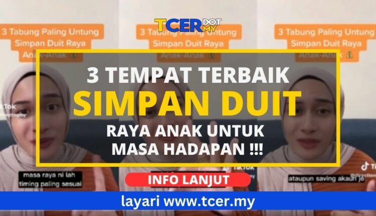 3 Tempat Simpan Duit Raya Anak Yang Terbaik Untuk Masa Hadapan - TCER.MY