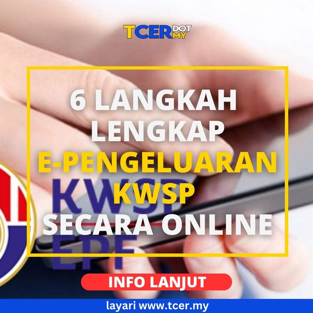 Langkah Lengkap Pengeluaran Kwsp Secara Online Pada Bila Bila Masa Di Mana Jua Tcer My