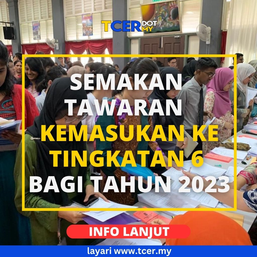 Semakan Tawaran Kemasukan Ke Tingkatan 6 Bagi Tahun 2023 - TCER.MY