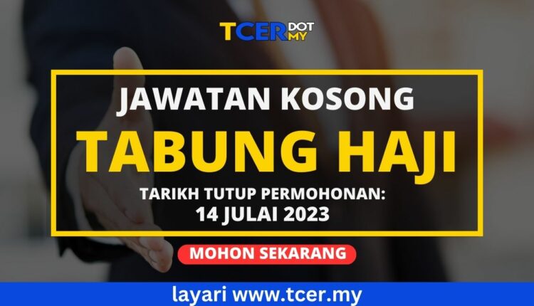 Pengambilan Jawatan Kosong Di Tabung Haji 2023 - TCER.MY