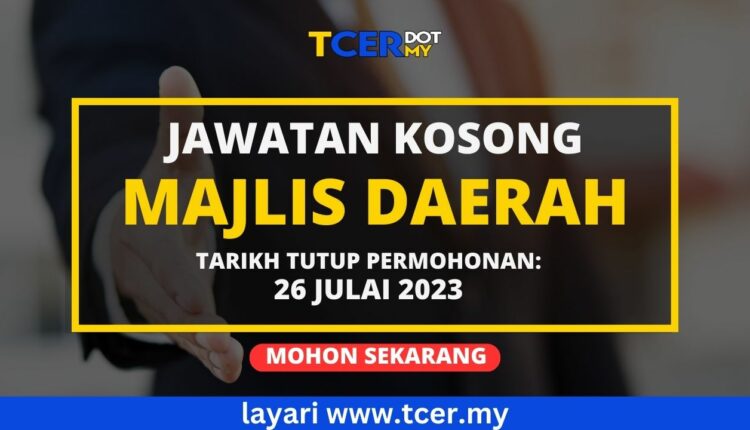 Pengambilan Banyak Jawatan Kosong Di Majlis Daerah 2023 - TCER.MY