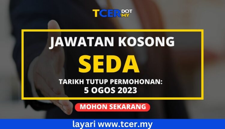 Pengambilan Jawatan Kosong Di SEDA 2023 - TCER.MY