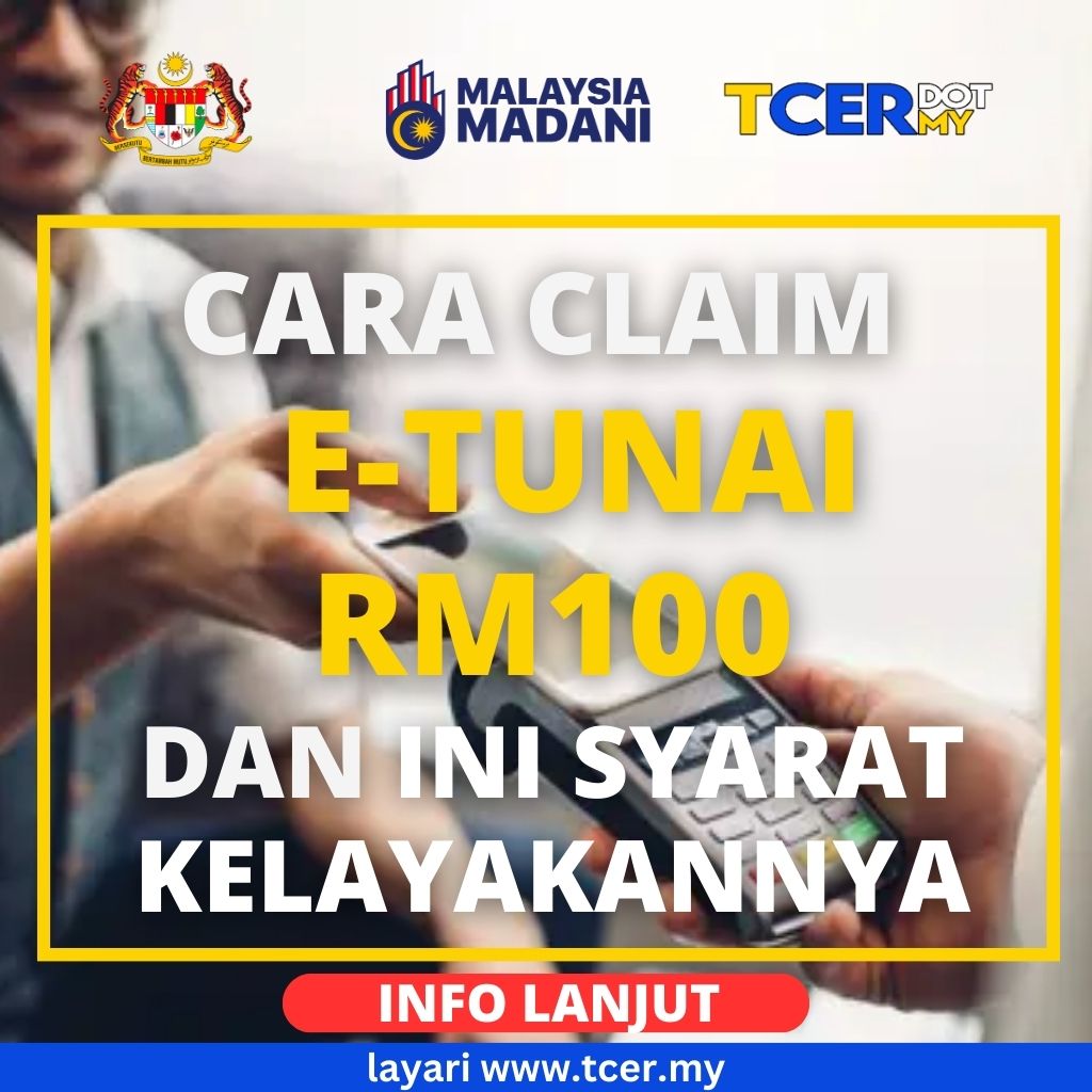 Cara Claim E-Tunai RM100 & Syarat Kelayakannya - TCER.MY