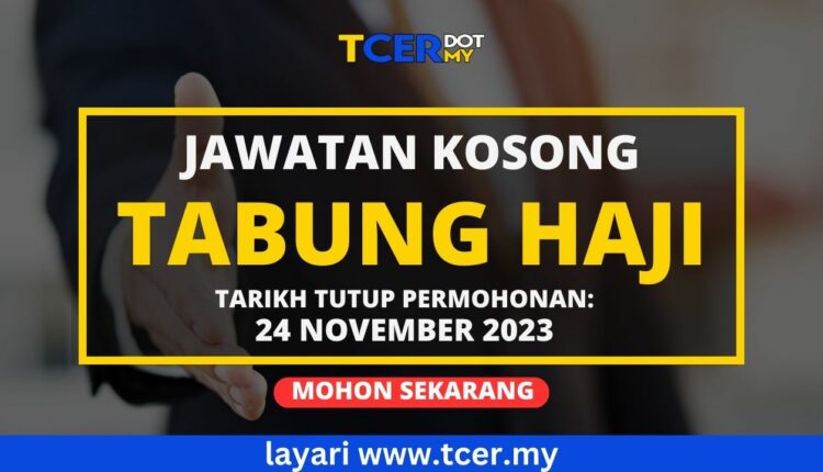 Pengambilan Banyak Jawatan Kosong Di Tabung Haji November 2023 - TCER.MY