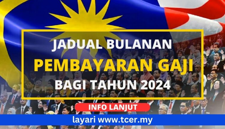 Jadual Bulanan Pembayaran Gaji Penjawat Awam 2024 - TCER.MY