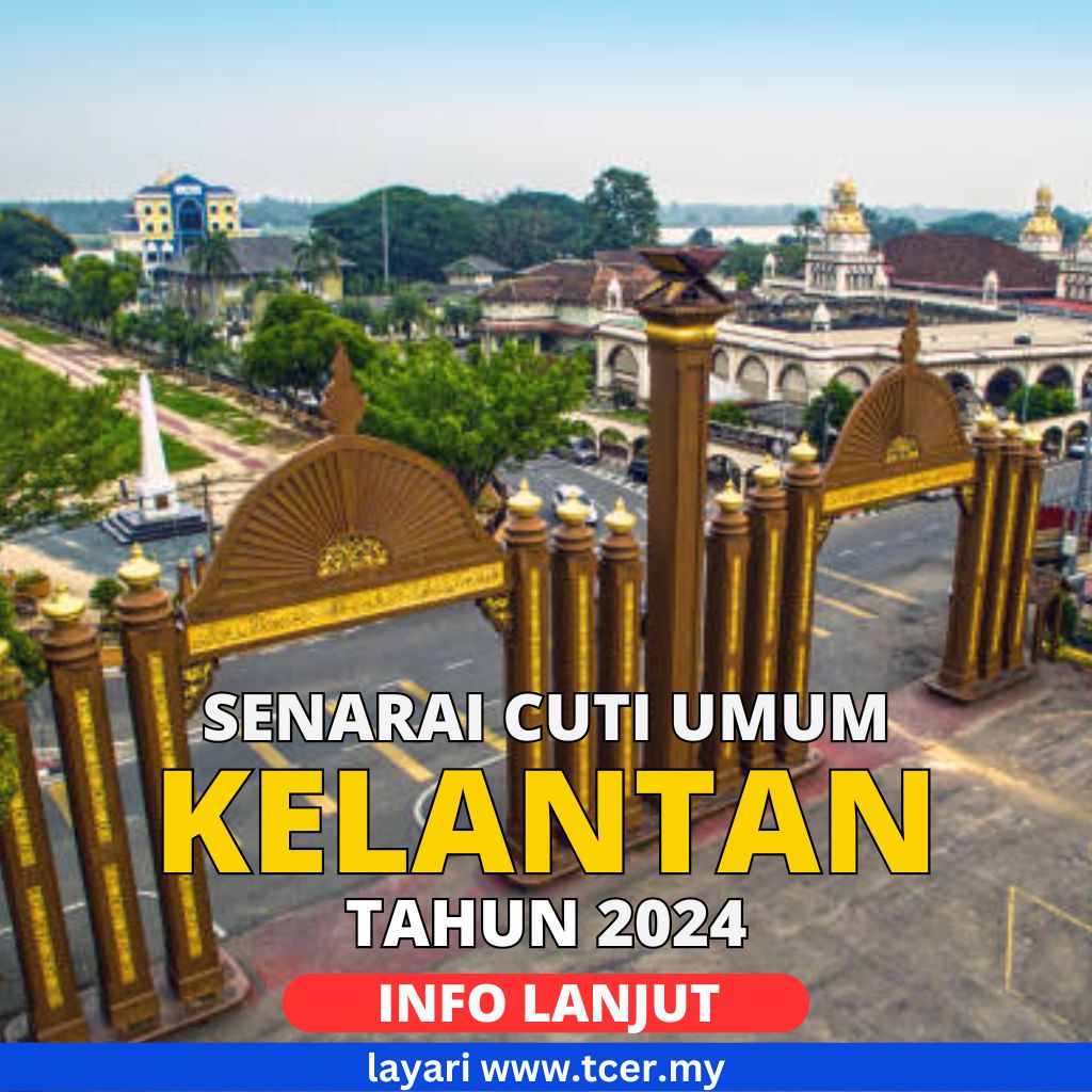 Cuti Umum Kelantan 2024 (Senarai Hari Kelepasan Am Negeri) TCER.MY