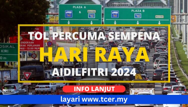 Tol Percuma Sempena Hari Raya Aidilfitri TCER MY