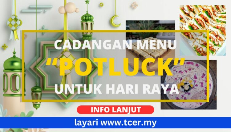 3 Menu Potluck Raya Yang Menarik & Sesuai Untuk Jamuan Raya - TCER.MY