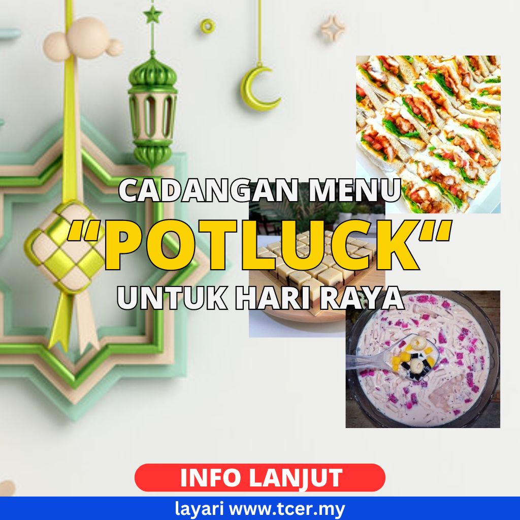 3 Menu Potluck Raya Yang Menarik & Sesuai Untuk Jamuan Raya - TCER.MY