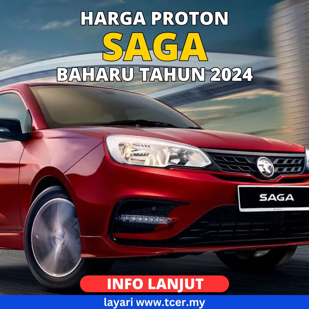 Harga & Spesifikasi Proton Saga Terbaharu Tahun 2024 TCER.MY