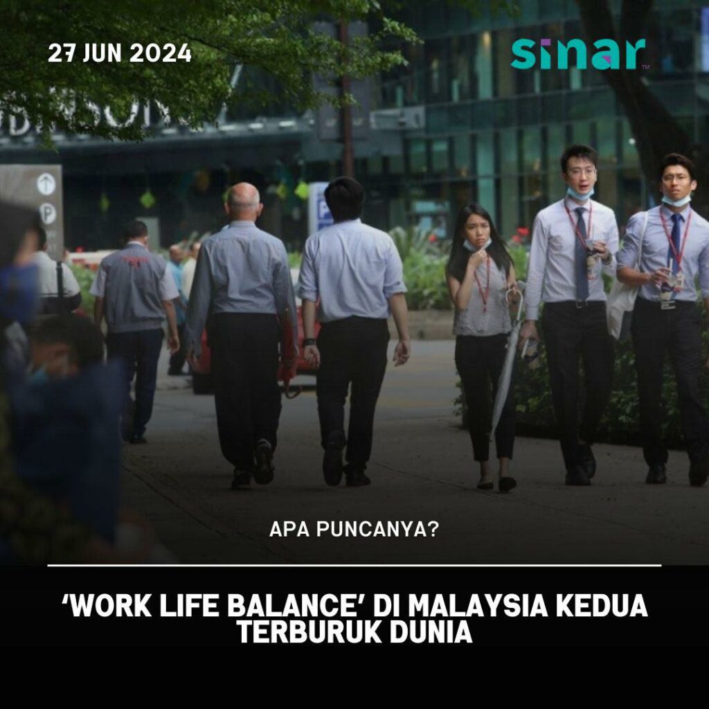 "Work-Life Balance" Di Malaysia Kedua Terburuk Dunia 1